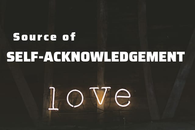 Source of self-Acknowledgment: LOVE
