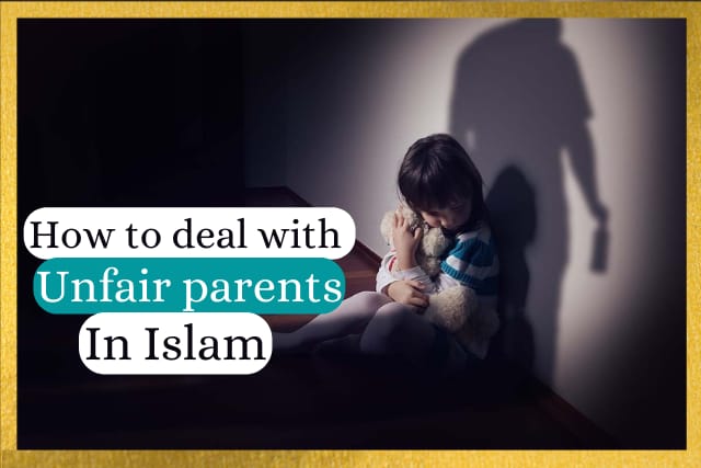 How to deal with unfair parents in Islam