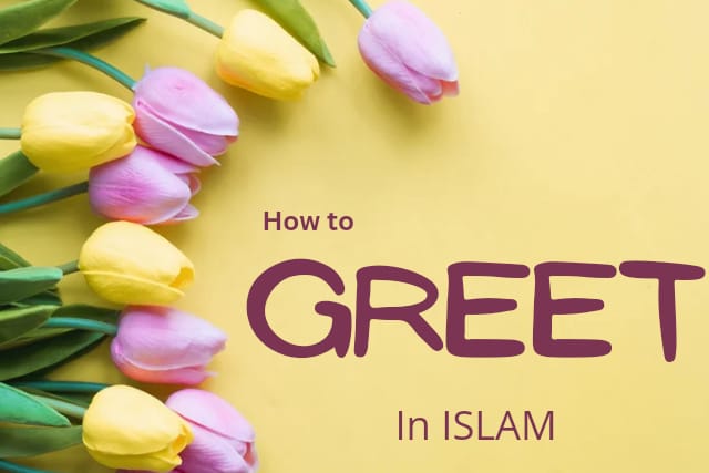How to Greet in Islam | The Best Way 