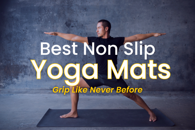 5 Best Non Slip Yoga Mats | Grip Like Never Before