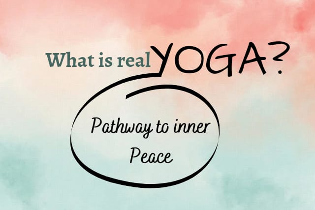 Pathway to Inner Peace: What Is ‘Real’ Yoga?