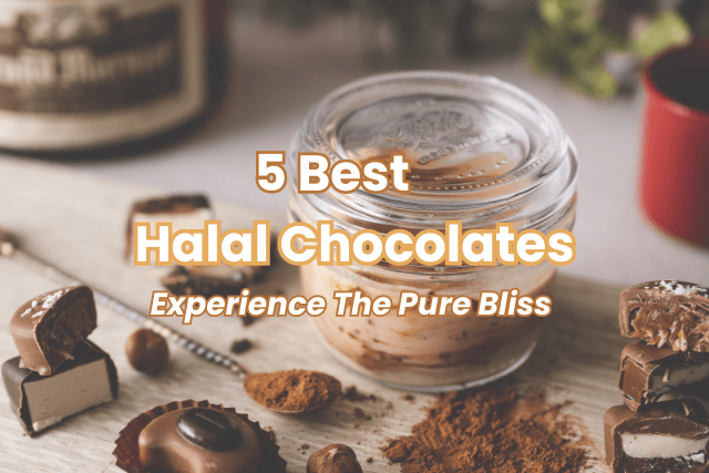 5 Best Halal Chocolate | Experience The Pure bliss