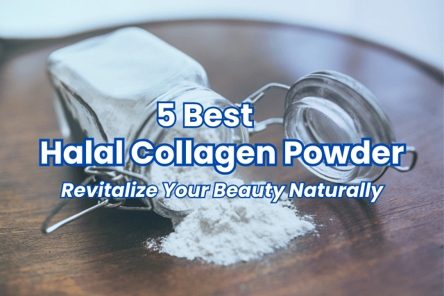 5 Best Halal Collagen Powder | Revitalize Your Beauty Naturally