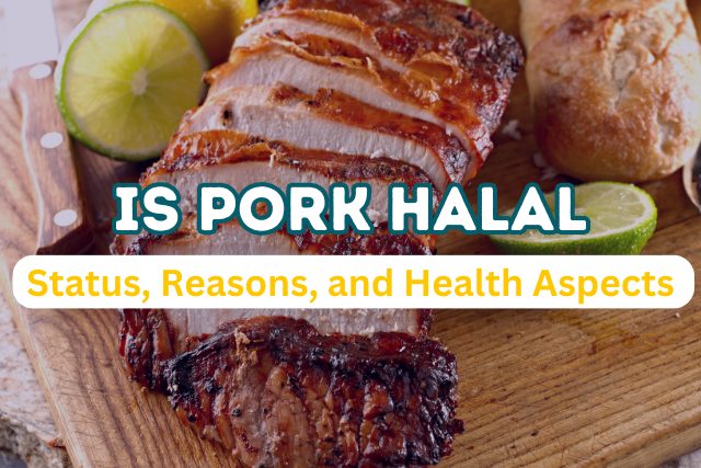 Is Pork Halal in Islam | Unveiling the Status, Reasons, and Health Aspects 
