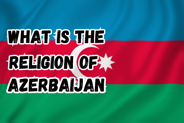 What is the Religion of Azerbaijan