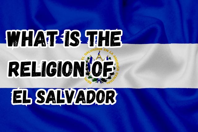 What is the Religion of El Salvador