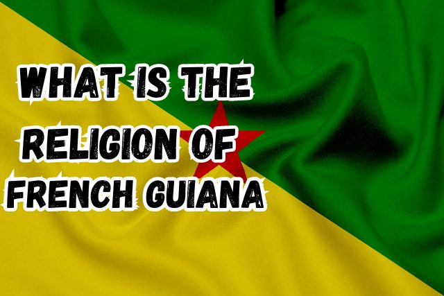 What is the Religion of French Guiana | Faith in the Tropics