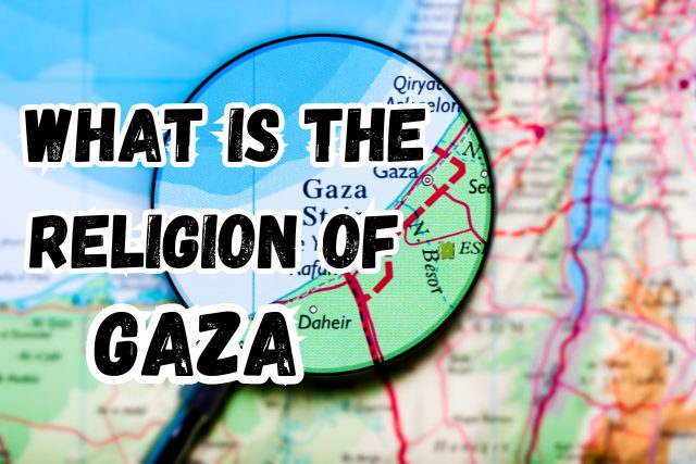 What is the Religion of Gaza | Gaza’s Faith Tapestry
