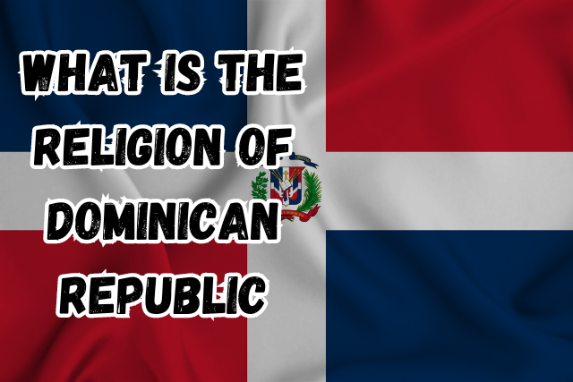 What is the Religion of the Dominican Republic