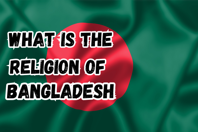 What is the Religion of Bangladesh