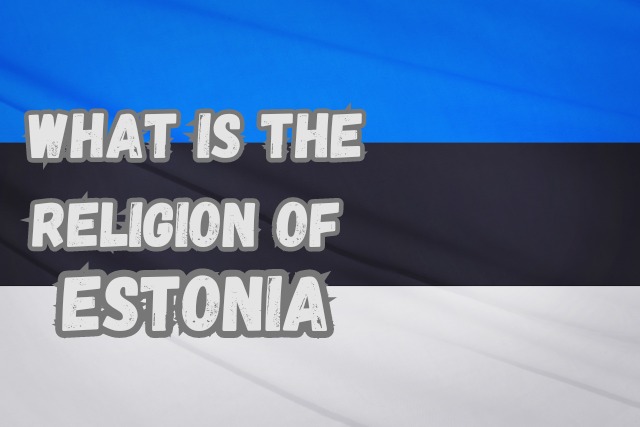 What is the Religion of Estonia