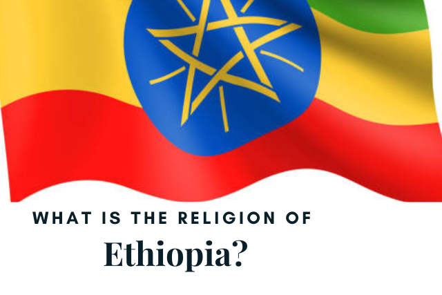 What is the Religion of Ethiopia? A Comprehensive Exploration (2024)